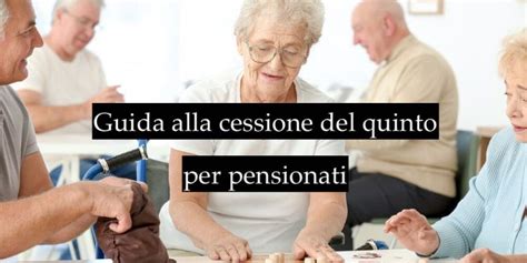 Guida Alle Cessione Del Quinto 2023 Per Pensionati Vantaggi E