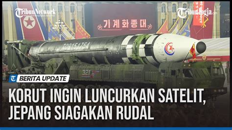 Korut Ingin Luncurkan Satelit Jepang Siagakan Rudal YouTube