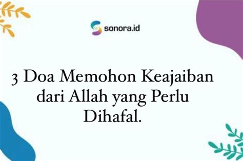 3 Doa Memohon Keajaiban Dari Allah Yang Perlu Dihafal Sonora Id