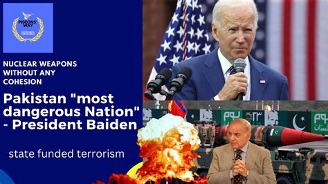 Pakistan Is The Most Dangerous Nation In The World Says Biden