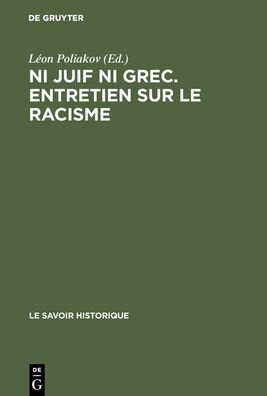 Ni Juif Ni Grec Entretien Sur Le Racisme Actes Du Colloque Tenu 16 Au