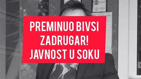 Umro BIVSI ZADRUGAR Svi Van Sebe Od Neverice Tragedija Zadruga