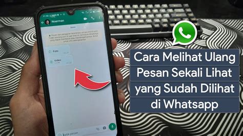 Cara Melihat Kembali Foto Dan Video Sekali Lihat Di Whatsapp Youtube