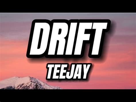 Teejay Drift Lyrics Youtube