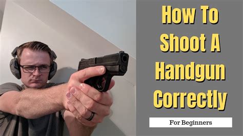 How To Shoot A Handgun Correctly The Gun Owner Youtube