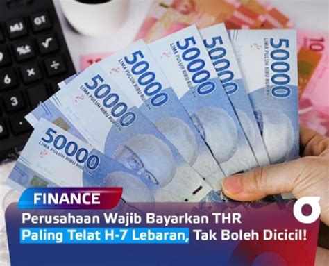 Perusahaan Wajib Bayarkan THR Paling Telat H 7 Lebaran Tak Boleh Dicicil