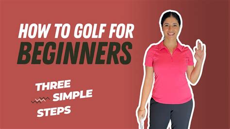 How To Play Golf For Beginners 3 Simple Steps Golf Basics Youtube