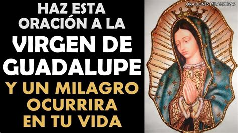 Haz Esta Oración A La Virgen De Guadalupe Y Un Milagro Ocurrirá En Tu