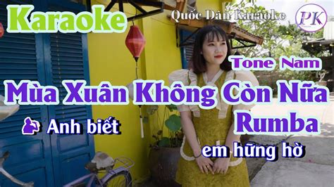 Karaoke Mùa Xuân Không Còn Nữa Rumba Tone Nam F Tp 90 Quốc Dân