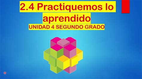 2 4 PRACTICA LO APRENDIDO UNIDAD 4 Segundo Grado YouTube