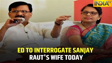 Pmc Bank Scam Ed Summons Sanjay Rauts Wife Varsha Raut For