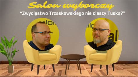 Salon Wyborczy Zwyci Stwo Trzaskowskiego Nie Cieszy Tuska Youtube