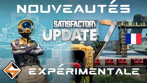 Satisfactory Update Exp Rimentale R Sum Complet Des Nouveaut S Fr