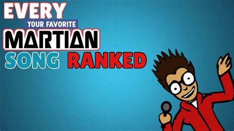 Every Your Favorite Martian Song Ranked Youtube