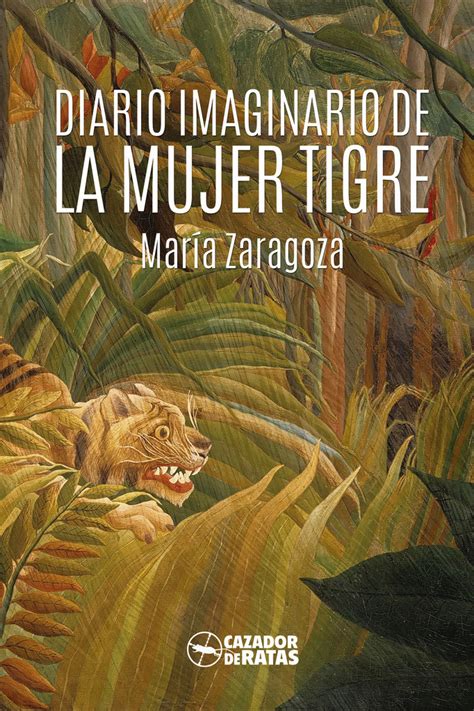 Diario Imaginario De La Mujer Tigre By Mar A Zaragoza Goodreads