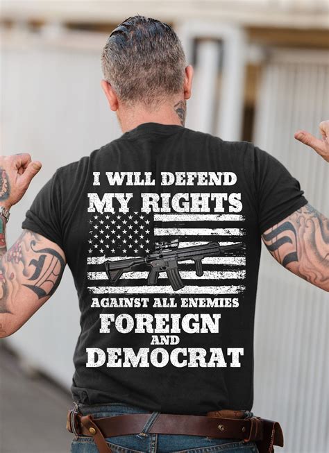 I Will Defend My Rights Against All Enemies Foreign And Democrat