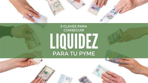 Liquidez Para Tu Pyme 5 Claves Para Conseguirla