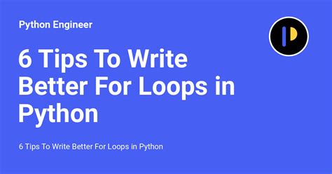 6 Tips To Write Better For Loops In Python Python Engineer