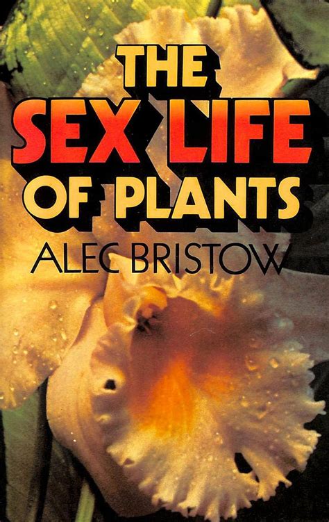 The Sex Life Of Plants Bristow Alec 9780030228063 Amazon Books