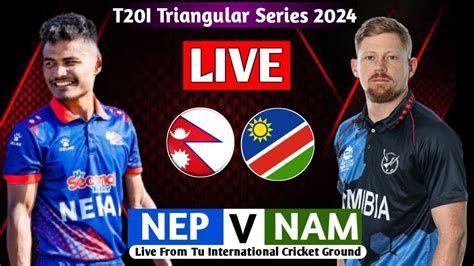 Nepal Vs Namibia T I Series Live Tri Nation Series Live