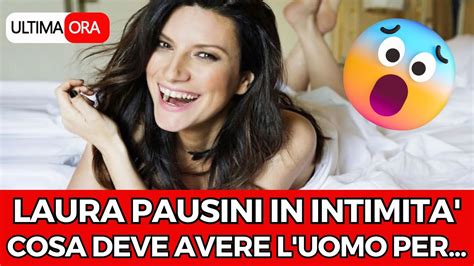 Laura Pausini Svela Un SEGRETO INTIMO Quello Che Deve Avere Un Uomo