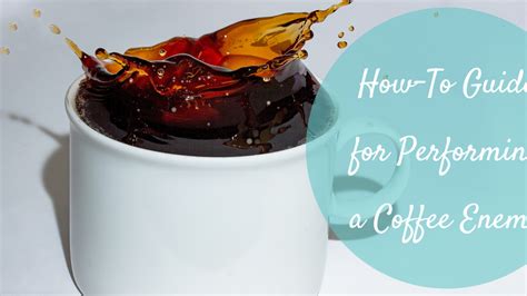 How To Guide For Performing A Coffee Enema