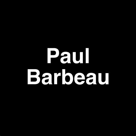 Fame Paul Barbeau Net Worth And Salary Income Estimation Jan 2025