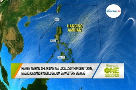 One Western Visayas Hangin Amihan Shear Line Kag Localized