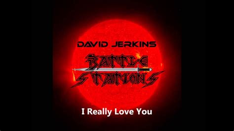 David Jerkins Battlestations I Really Love You Youtube