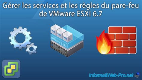 Gérer les services et les règles du pare feu de VMware ESXi 6 7