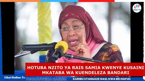 HOTUBA NZITO YA RAIS SAMIA KWENYE KUSAINI MKATABA WA KUENDELEZA BANDARI