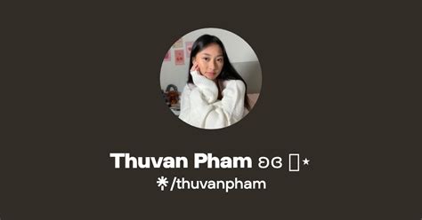 Thuvan Pham ʚɞ ༘⋆ Instagram Tiktok Linktree