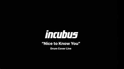 Incubus Nice To Know You Drum Cover Live Youtube