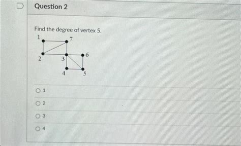 Solved Question 2 Find The Degree Of Vertex 5 1 2 01 02 3 4 Chegg