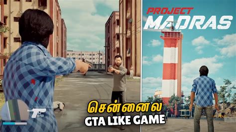 Chennai Based Game Like Watch Dogs And Gta தமிழ் Project Madras Youtube