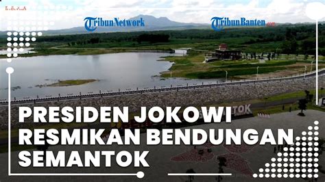 Presiden Jokowi Resmikan Bendungan Semantok Yang Telan Biaya Hingga Rp