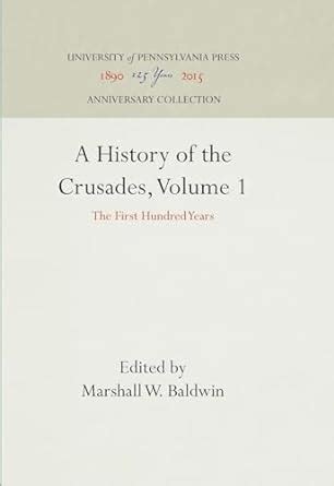 A History Of The Crusades Volume The First Hundred Years