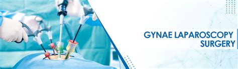 Best Gynae Laparoscopic Surgeon Gynae Laparoscopy Hospital