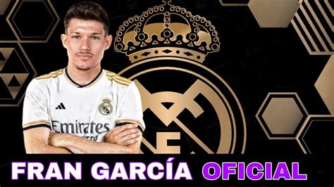 🚨¡oficial Fran GarcÍa Primer Refuerzo Del Real Madrid Para La