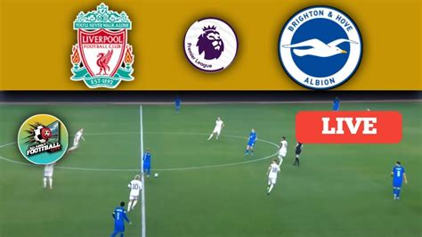 🔴 Live Liverpool Vs Brighton And Hove Albion English Premier League 23