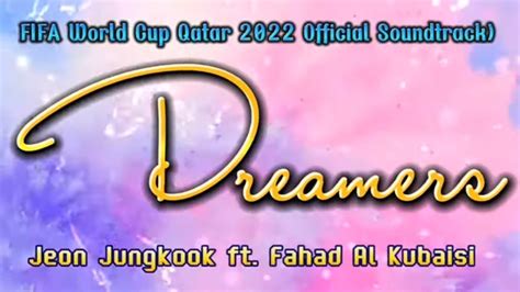 Dreamers Jungkook Ft Fahad Al Kubaisi Easy Lyrics Fifa World Cup