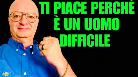 COME FAR INNAMORARE UN UOMO DIFFICILE E INGOVERNABILE YouTube