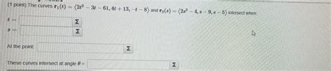 Solved 1 Point The Curves R1 T 2t2−3t−61 4t 13 −t−8 And