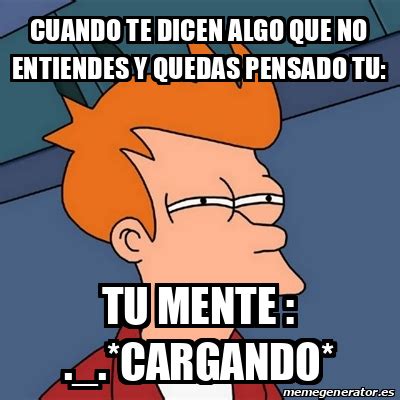 Meme Futurama Fry Cuando Te Dicen Algo Que No Entiendes Y Quedas