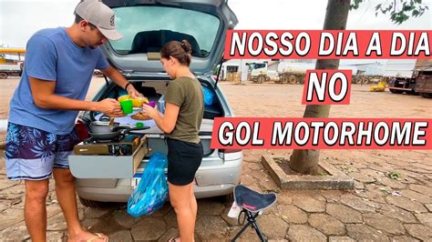 Meses Vivendo Dentro De Um Gol Motorhome Nosso Dia A Dia T Ep