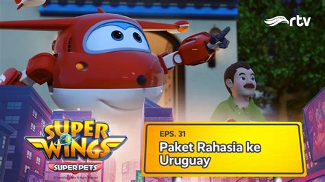 Super Wings Indonesia Rtv Paket Rahasia Ke Uruguay Season Youtube