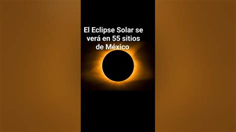 55 Lugares En México Donde Se Verá El Eclipse Solar Youtube