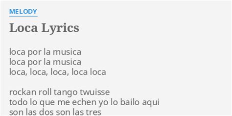 Loca Lyrics By Melody Loca Por La Musica