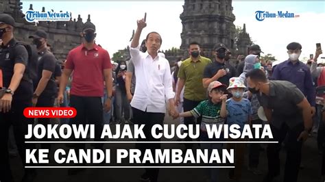 Momen Jokowi Ajak Cucu Wisata Ke Candi Prambanan Hingga Warga Histeris