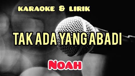 NOAH TAK ADA YANG ABADI KARAOKE DAN LIRIK YouTube